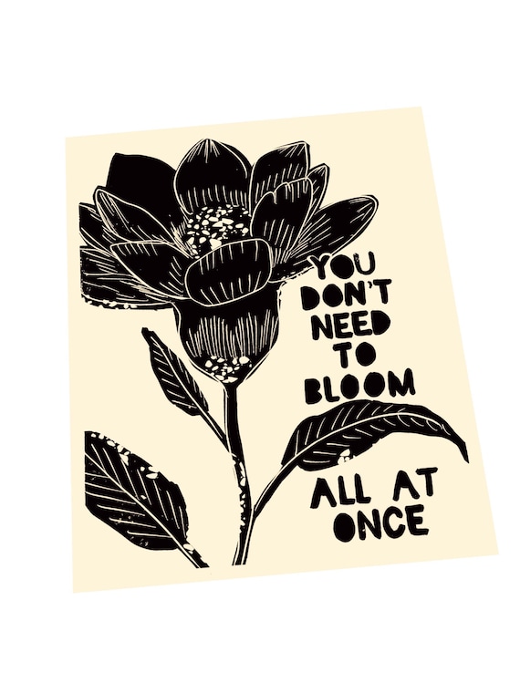 You don't need to bloom all at once, bloom where you belong, floral linocut print, block print art, relief print, floral art, self care