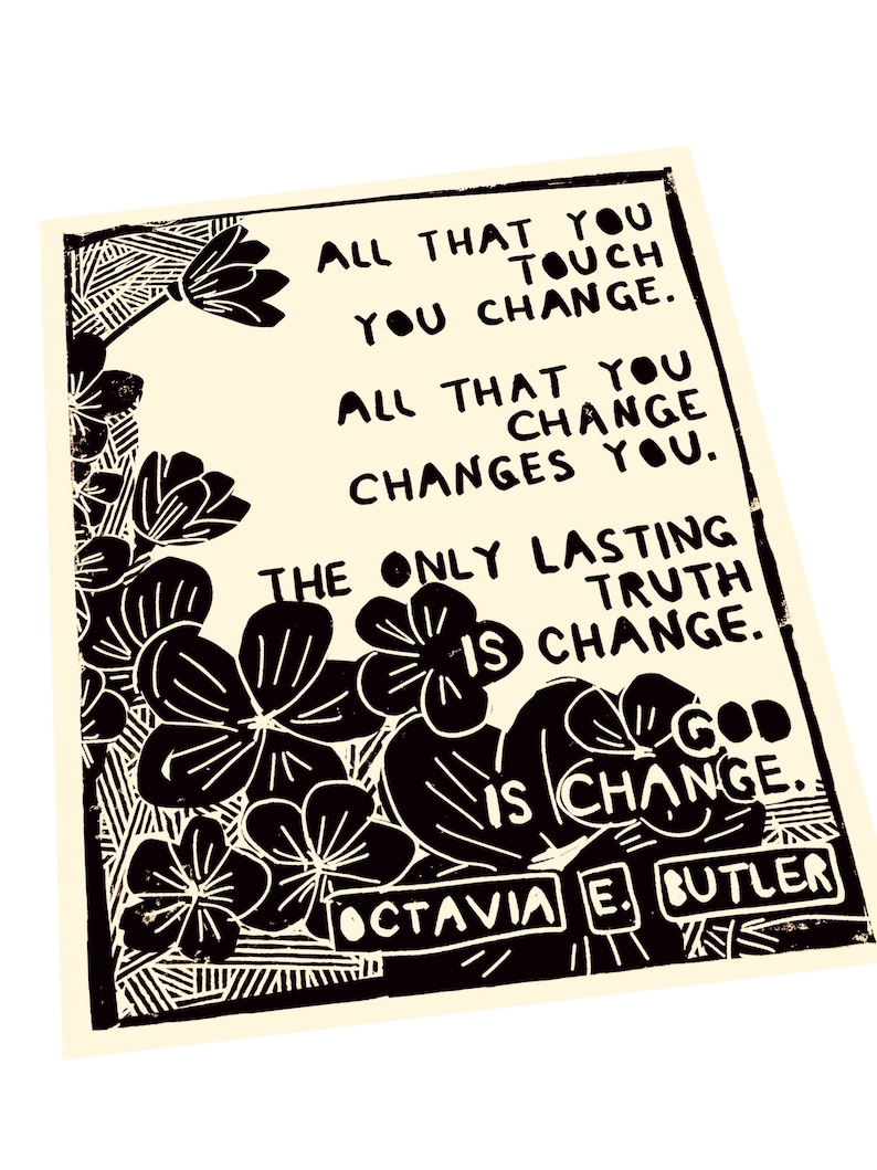 All That You Touch You Change, Octavia Butler quote, floral art print. Lino style illustration, block style print, Quotes and sayings image 1