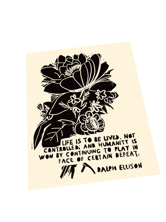 Ralph Ellison quotes, Life is to be lived. Lino style illusration, block style print, peony flower linocut, lino style print