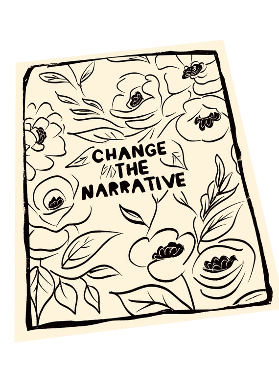 Change the narrative. Art poster. Art quotes and saying. floral art. Lino style print. Art simple gift, classroom decoration, roses