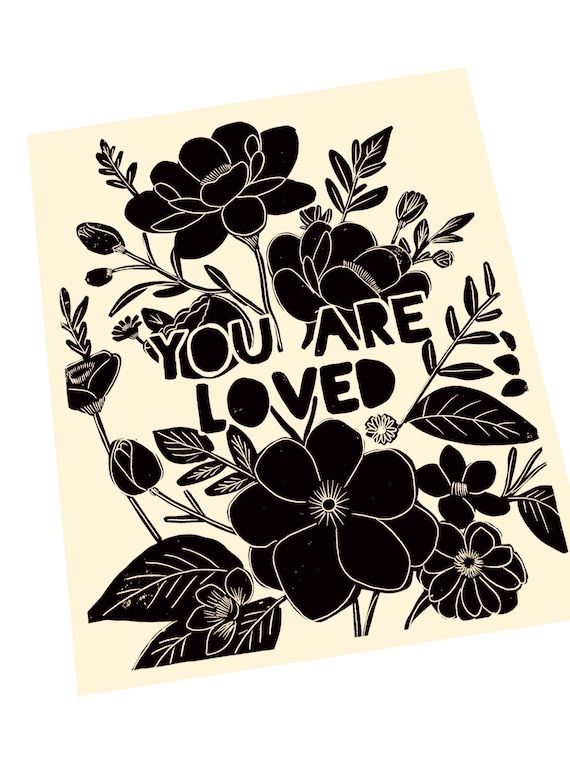You are loved print, Lino print, handmade print, relief print mental health matters, gives for loved one, Floral block print, quote