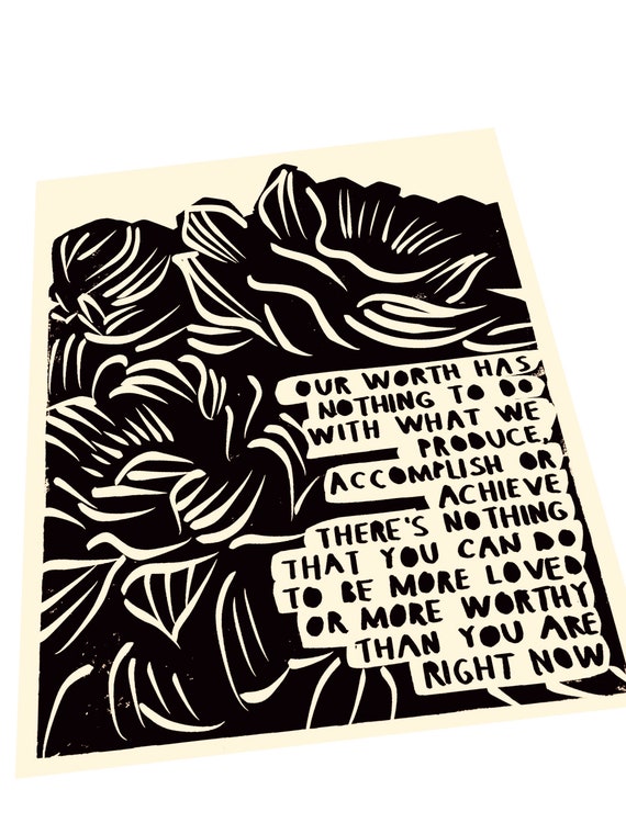 Your worth, value by just being. Lino style print, black and white art print, floral linocut. Words of wisdom.