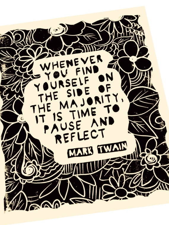 Pause and reflect. Mark Twain quote, Lino style illustration. floral art print, wildflowers. US authors, classics, side of the majority