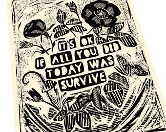 It’s ok if all you did today was survive, activism, Lino style illusration,,  block style print, survivor, motivation, goals, keep pushing.