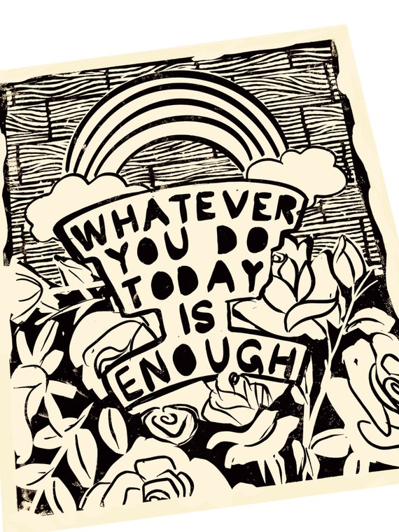 Whatever you do today was enough. Lino style illusration. poster style wall hanging. art print, rainbow, roses, floral art print