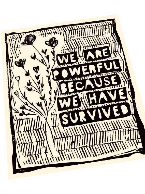 We are powerful because we have survived, Audre Lorde. Sister Outsider, Community is Resistance Lino style,  block style print