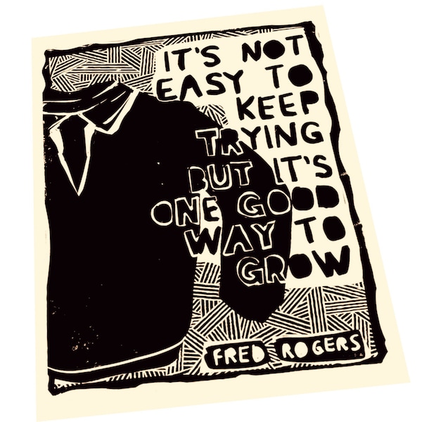 Fred Rogers good way to grow Quote, keep trying,  block style print,Mr Roger's sweater art, motivation, goals, keep pushing, growth