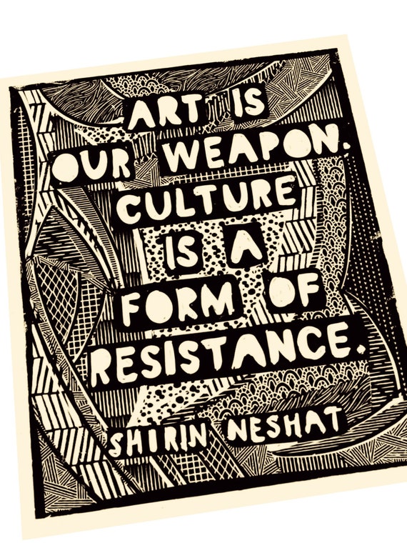 Art is Resistance Lino style illusration,,  block style print, together, activism, resist, social justice, Shirin Neshat  quotes