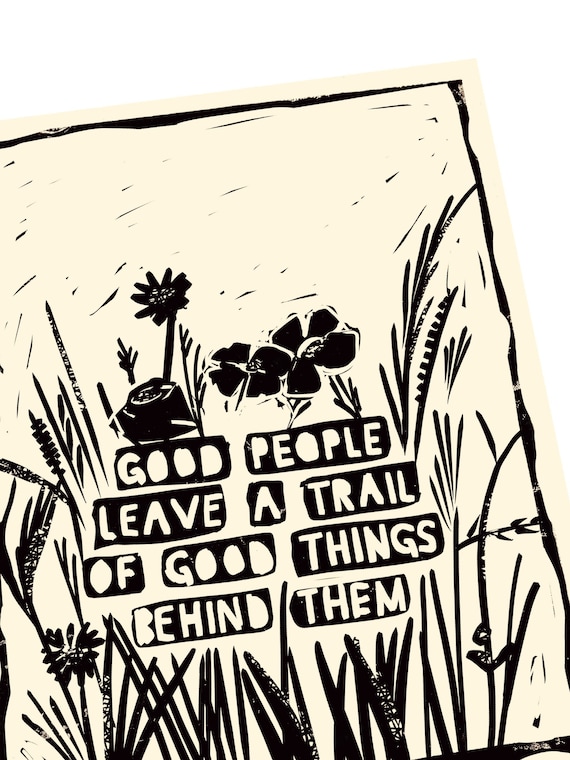 Good people quote, floral illustration. Community, Lino illusration,  block style print, activism, what goes around, comes around, gift idea