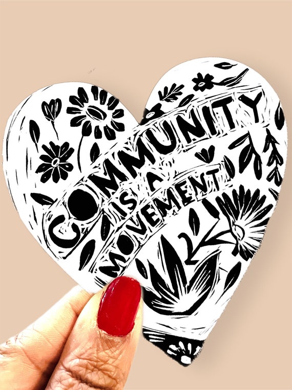 Community is a movement 3x3 circle sticker, waterproof, sweat proof sticker, decal, round sticker, vinyl sticker, heart shaped sticker