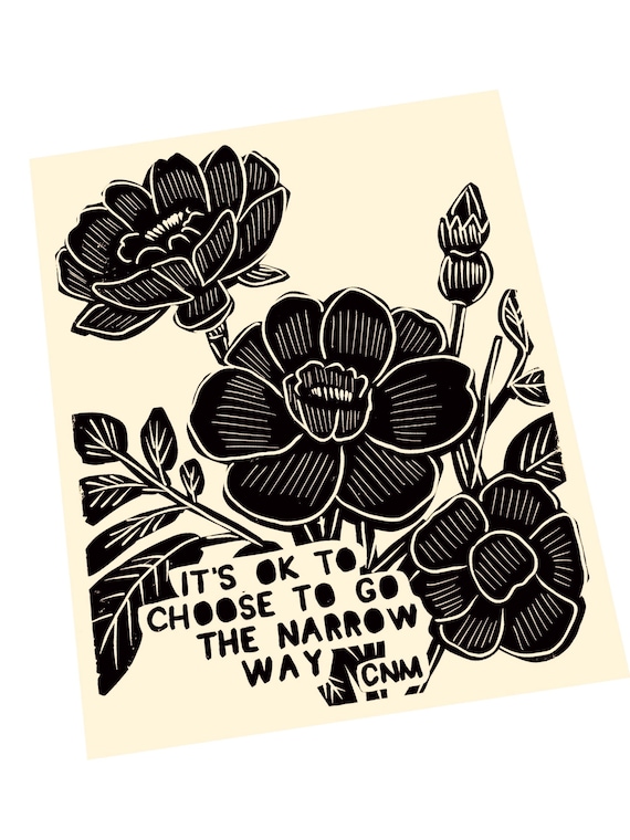 It's ok to choose to go the narrow way, primitive, lino print, block art, illustration, bold, speak up, go your own way, use your voice