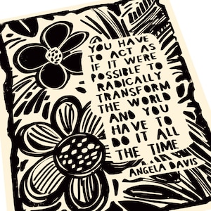 Angela Davis quote, Radically Transform the World, Lino style illusratio,block style print, united in power, together, BIPOC, floral linocut