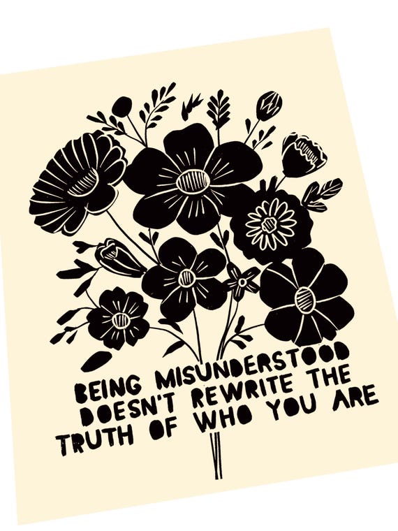 The truth of who you are, lino style print, being misunderstood, floral poster art. Therapy ,positive affirmations words to live by.
