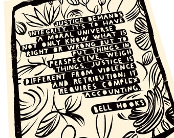 Justice demands integrity, Bell hooks quote. Lino style illustration, freedom, authors, leaders, famous AfricanAmerican scholars, justice