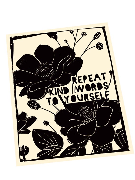 Repeat kind words to yourself,  Lino style illustration, block style print, wildflowers, awareness beautiful mind, floral art, go easy