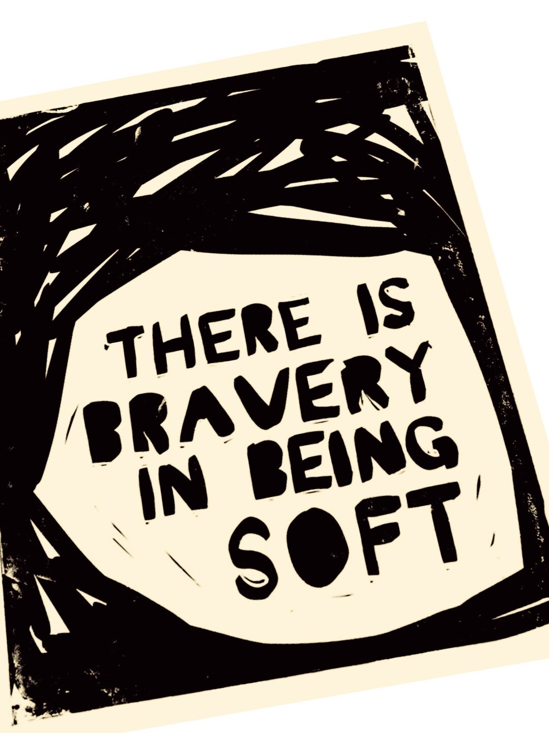 There Is Bravery In Being Soft Courage Encouragement Print Lino there-is-bravery-in-being-soft-courage-encouragement-print-lino