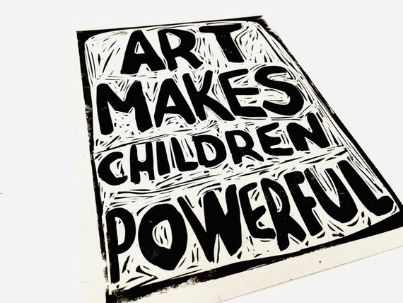 Art makes children powerful, Creativity takes courage. Lino style illusration, art activism. block style print, together, kids art print