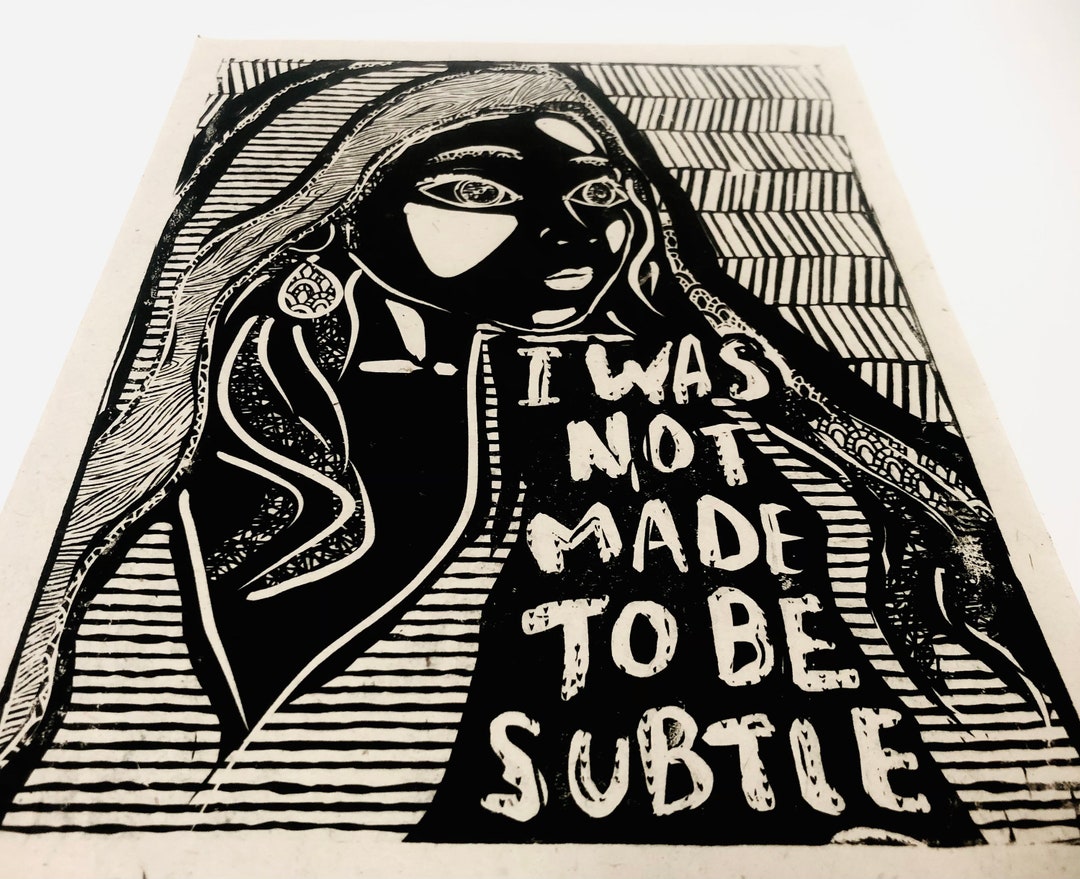 I Was Not Made to Be Subtle Art for Change Feminist