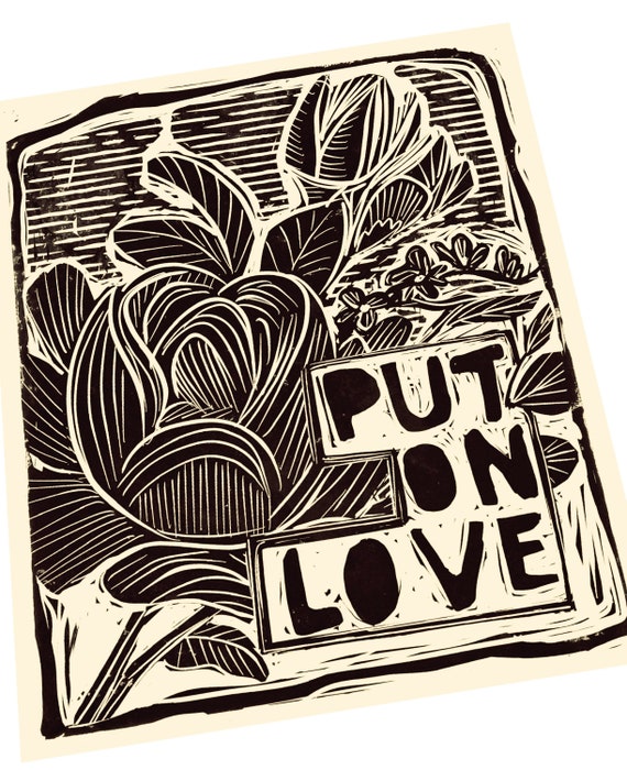 Put on Love.. Lino style illusration. poster style wall hanging. art print, love ethic, floral, home decor, gift idea, Valentine's Day art