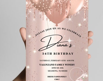 May include: A rose gold glitter birthday invitation with balloons and a dripping glitter effect. The invitation reads "Please join us as we celebrate Diana's 34th Birthday". The invitation includes the date, time, location, and dress code. RSVP information is also included.