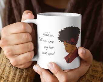 Hold On, Let Me Wrap My Hair (Black Woman Afro 4C Mug/Cup)