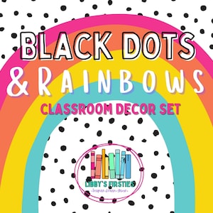 Black Dots and Rainbows Classroom Decor Set / Modern & Trendy Rainbows Decor Set / Bright Boho Rainbow Decor Set / Classroom theme -EDITABLE