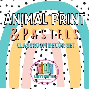 Animal Print, Pastels & Rainbows Classroom Decor Set - Trendy and Modern Classroom Theme