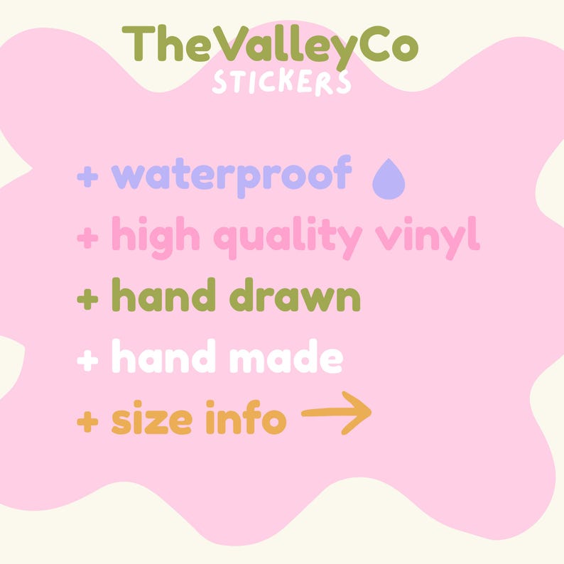 May include: A pink graphic sign with the text TheValleyCo STICKERS in olive green and white. The list includes: + waterproof with a blue droplet icon, + high quality vinyl, + hand drawn, + hand made, and + size info with an orange arrow pointing right.