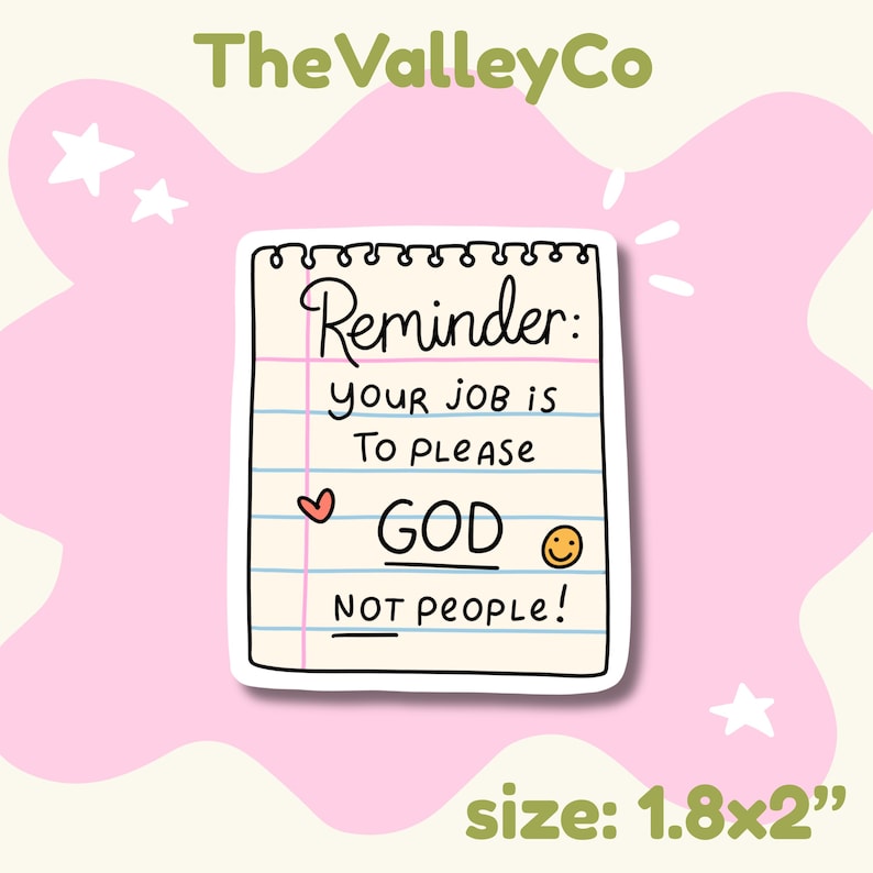 May include: A rectangular sticker featuring a notepad design with the text "Reminder: YOUR JOB IS TO PLEASE GOD NOT PEOPLE!" written in black ink. The notepad has blue horizontal lines, a pink margin line, a small red heart, and a yellow smiley face.