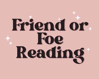 Friend or Foe Reading,Lover, Psychic,Classmate,Friends