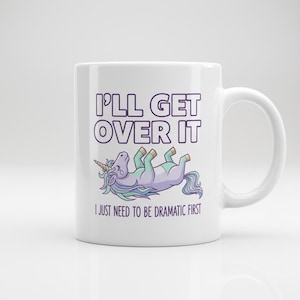 Crying Unicorn Mug - "I'll Get Over It" Sarcastic Gift