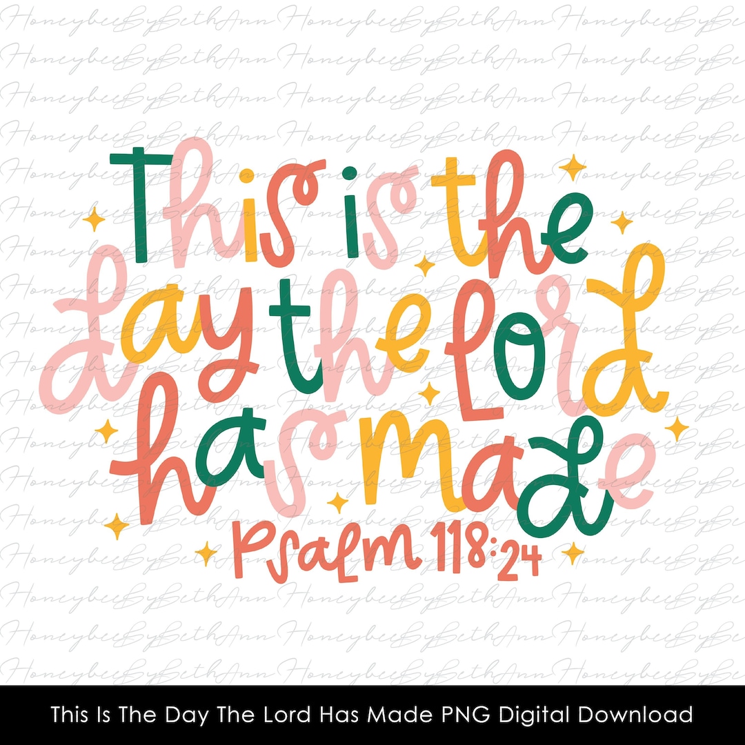 This Is The Day The Lord Has Made Pictures This is the Day the Lord Has Made Png, Psalm 118:24 Png, Cute Bible