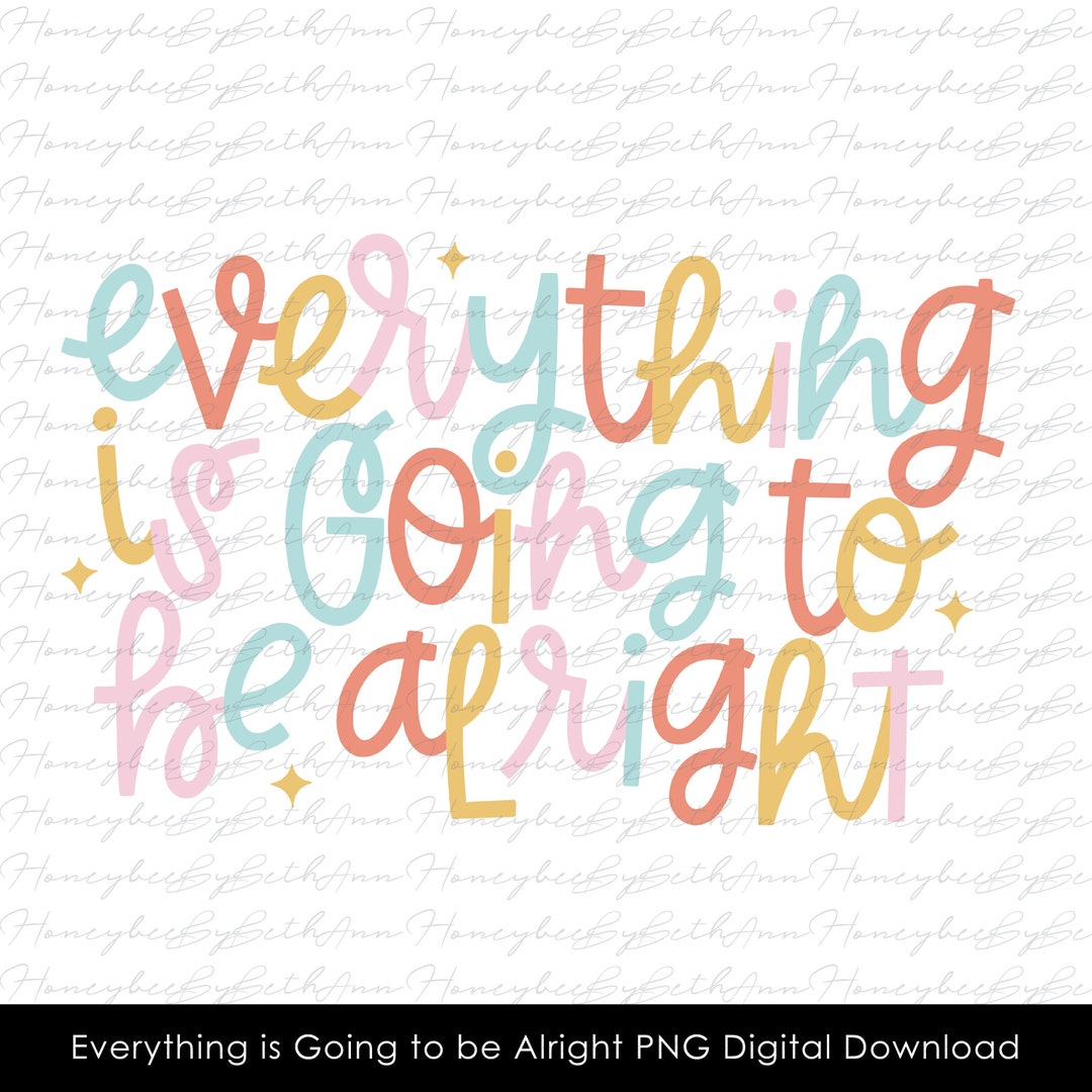 Everything is Going to Be Alright Png, Motivational Quote Png