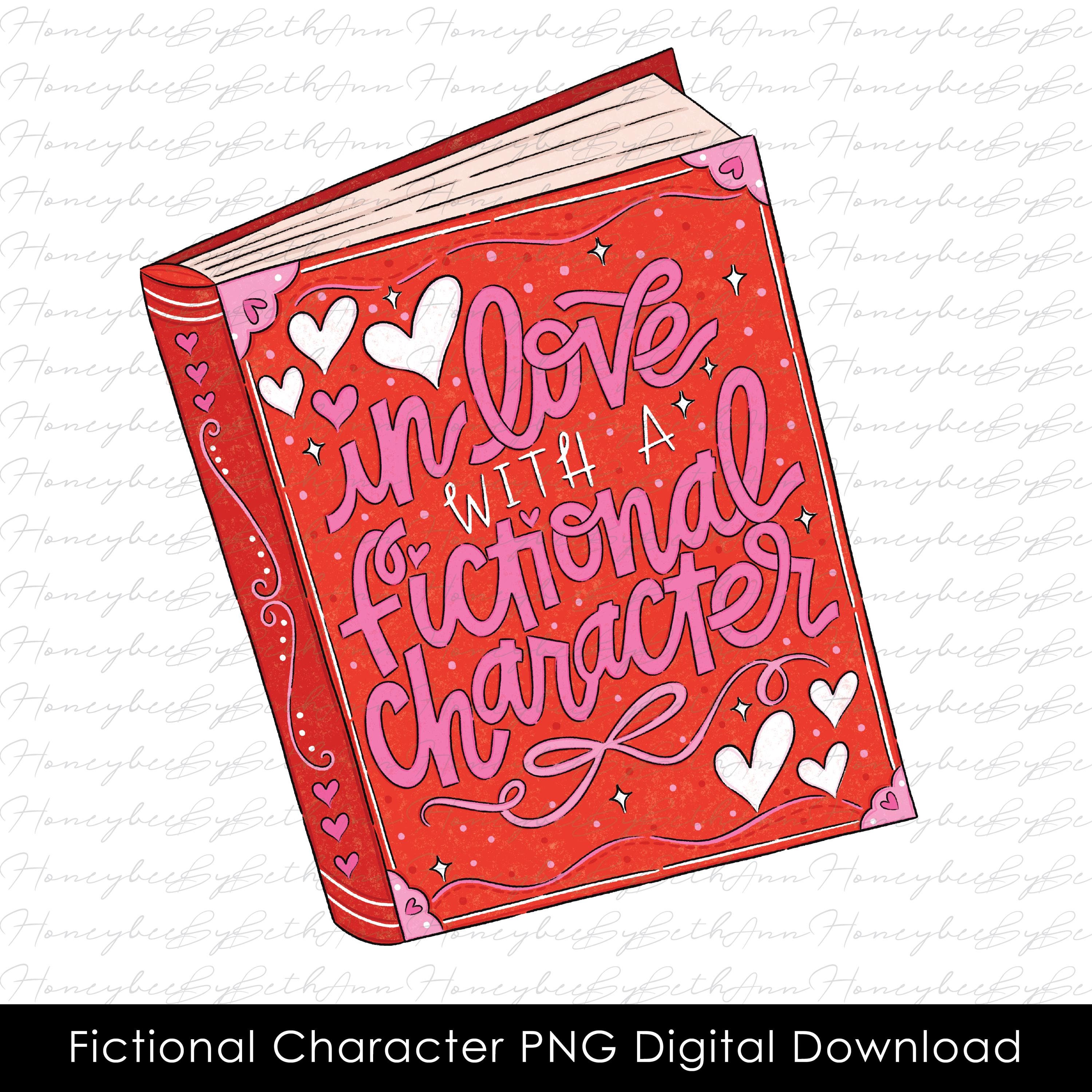 In Love With a Fictional Character Png, Bookish Png, Book Quotes Png ...