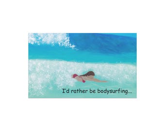 I'd Rather Be Bodysurfing Car Magnet
