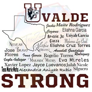 May include: A brown outline of the state of Texas with the word "UVALDE STRONG" in large, bold, brown letters. The outline of Texas is filled with names in cursive writing, including "Jackie Maite Rodriguez", "Eliahna Garcia", "Amerie Jo", "Uziyah Garcia", "Garza", "Makenna Lee Elrod", "Alithia Ramirez", "Eliahna Cruz Torres", "Annabell Guadalupe", "Jose Bravo", "Flores", "Irma Garcia", "Rogelio Torres", "Rodriquez", "Layla Salazar", "Maranda Mathis", "Eva Mireles", "Xavier Lopez", "Jayce Luevanos", "Jailah Nicole", "Tess Marie Mata", "Alexandria", "Aniyah Rubio", and "Silguero".