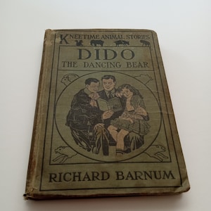 Dido the Dancing Bear by Richard Barnum 1916 Children Kid Book Library Vintage Antique Collectable PT Barnum Circus Farmhouse Fairycore Gift