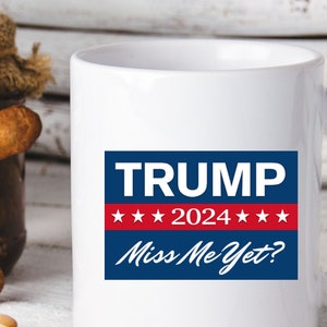 Trump 2024 Miss Me Yet? | USA | 2024 | Trump | Hello 2024 | The Best President Ever | President Trump 2024 | USA Mugs | American Flag