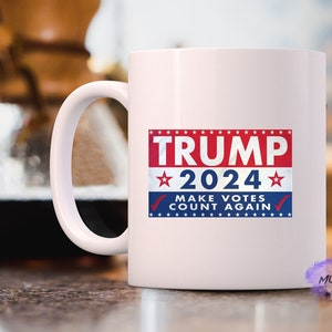 Trump 2024 Make Votes Count Again | 2024 | Trump | Hello 2024 | The Best President Ever | President Trump 2024 | USA Mugs | American Flag