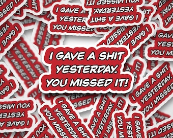 I Gave a Sh*t Yesterday Hardhat Sticker- Construction Stickers, Laptop Stickers, Laminated Stickers, Blue Collar Gifts, Gift for Blue Collar