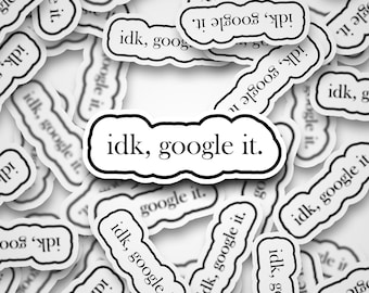 IDK Google It Hardhat Sticker- Construction Stickers, Laptop Stickers, Laminated Stickers, Blue Collar Gifts, Gift for Blue Collar