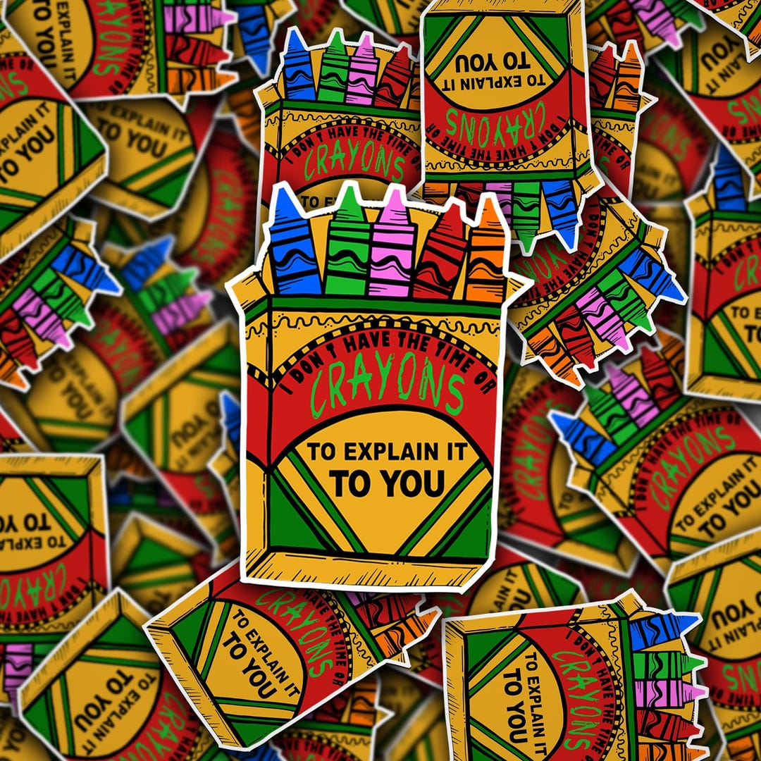 I Don't Have the Time or Crayons to Explain It to You Hardhat Sticker ...