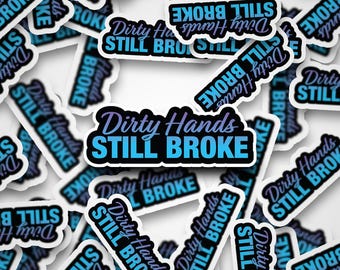 Dirty Hands Still Broke Hardhat Sticker- Construction Stickers, Laptop Stickers, Laminated Stickers, Blue Collar Gifts, Gift for Blue Collar