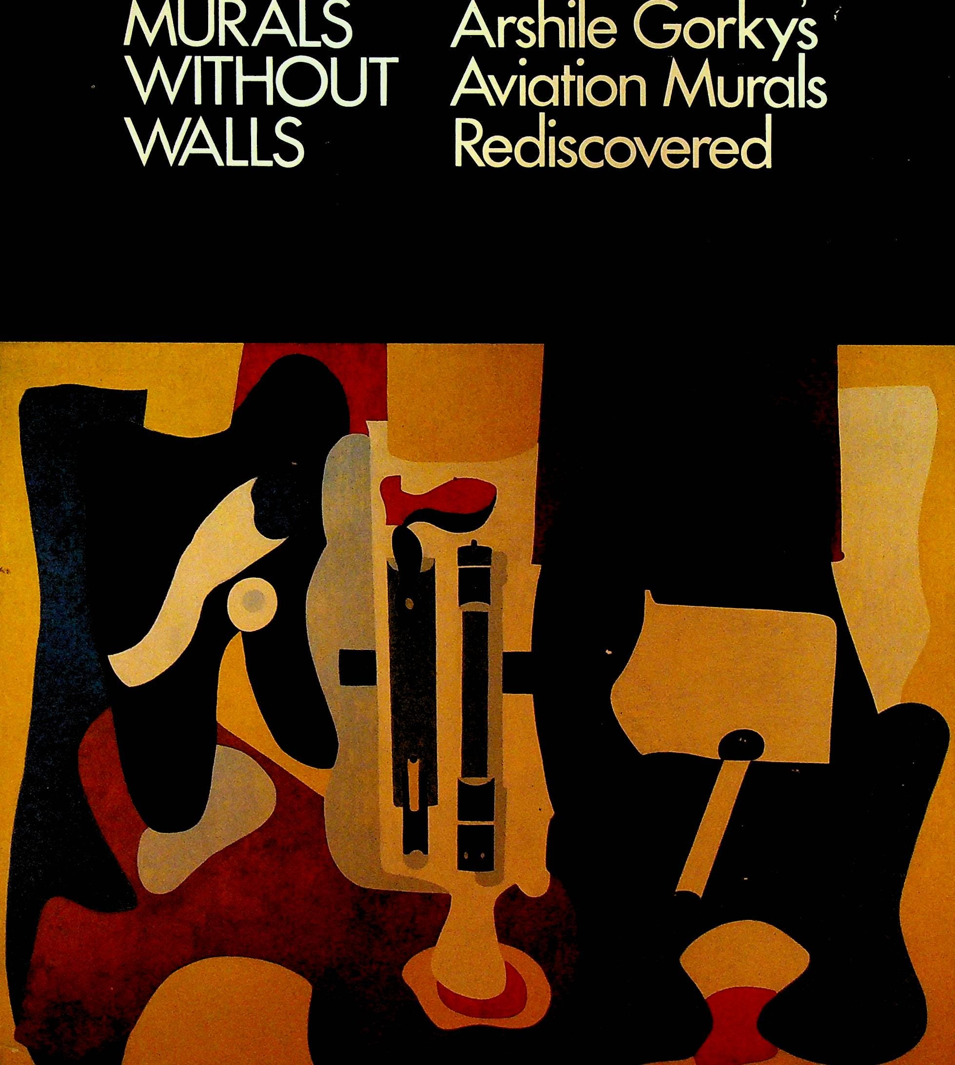 Murals Without Walls Arshile Gorky's Aviation Murals Rediscovered SC Book