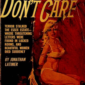 May include: A vintage paperback book cover with a red background and gold lettering. The title is "The Dead Don't Care" and the author is Jonathan Latimer. The cover features a woman with blonde hair tied up and a man's hand holding a knife.