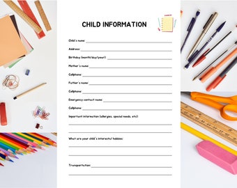 May include: A printable child information form with blank lines for filling in details such as child's name, address, birthday, mother's name, father's name, emergency contact, and important information. The form is surrounded by colorful school supplies such as pencils, crayons, rulers, scissors, and an eraser.