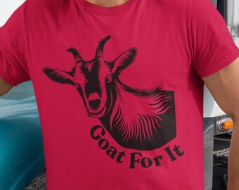 Goat t-shirt - Funny tshirt - Goat lover's gift - Funny goat tee - Goat for it - Goat humor t-shirt - Goat shirt - Goat tee - Goat gift