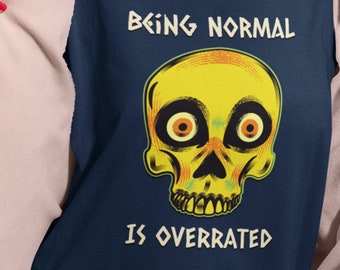 Skull shirt - Why be Normal shirt - Weirdo t-shirt - Halloween skull shirt - Odd Ball humor gift - Skull gift - Weird humor - Why be normal