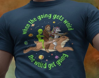 Bigfoot shirt - Weird shirt - Bigfoot tee - Bigfoot shirt - Cryptid shirt - Funny bigfoot shirt - When the going gets weird - Fun weird gift