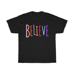 Believe shirt - Believe tee - Believe t-shirt - Colorful Believe - Believe gift - Believe 4x tee - Believe 5X shirt - Believe gift